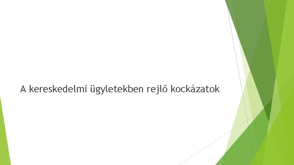 A kereskedelmi ügyletekben rejlő kockázatok 