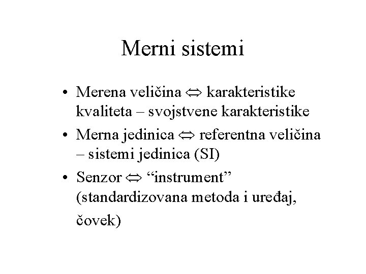 Merni sistemi • Merena veličina karakteristike kvaliteta – svojstvene karakteristike • Merna jedinica referentna