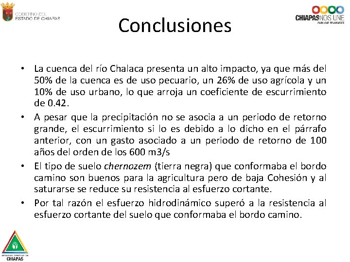 Conclusiones • La cuenca del río Chalaca presenta un alto impacto, ya que más