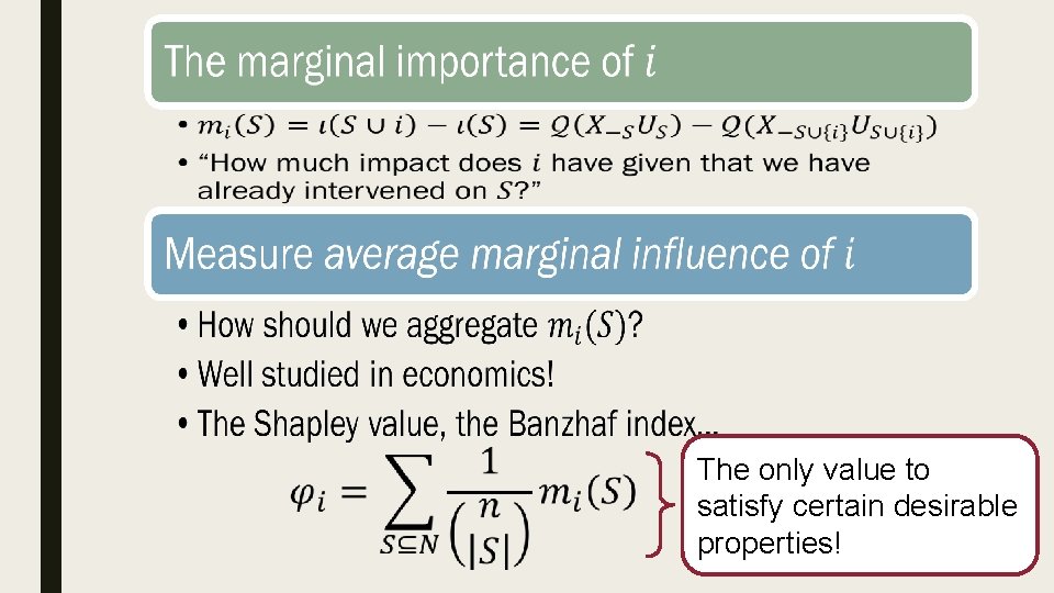 • • • The only value to satisfy certain desirable properties! • • • The only value to satisfy certain desirable properties!