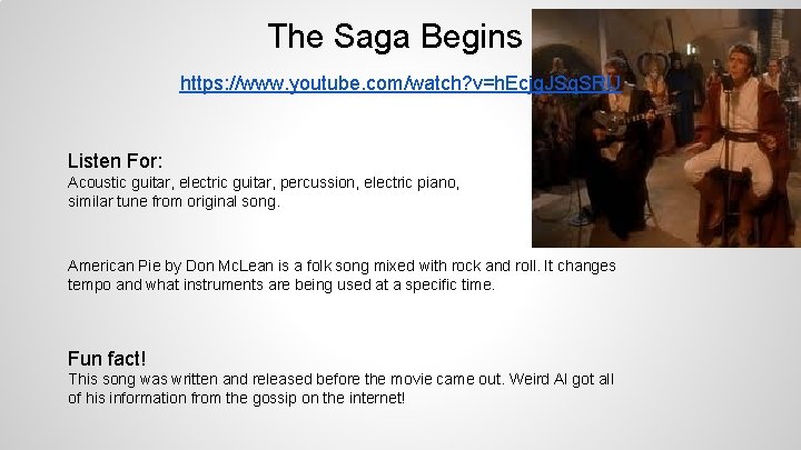 The Saga Begins https: //www. youtube. com/watch? v=h. Ecjg. JSq. SRU Listen For: Acoustic