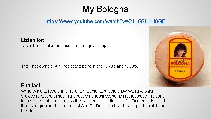 My Bologna https: //www. youtube. com/watch? v=C 4_G 7 HHJ 0 GE Listen for: