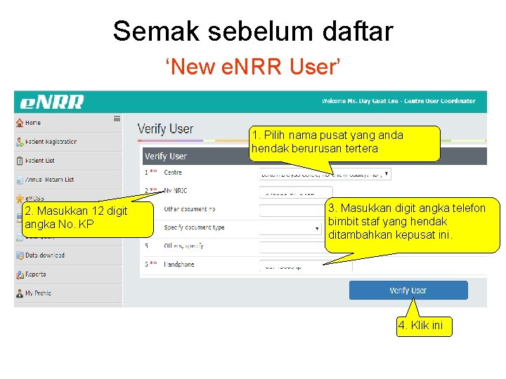Semak sebelum daftar ‘New e. NRR User’ 1. Pilih nama pusat yang anda hendak