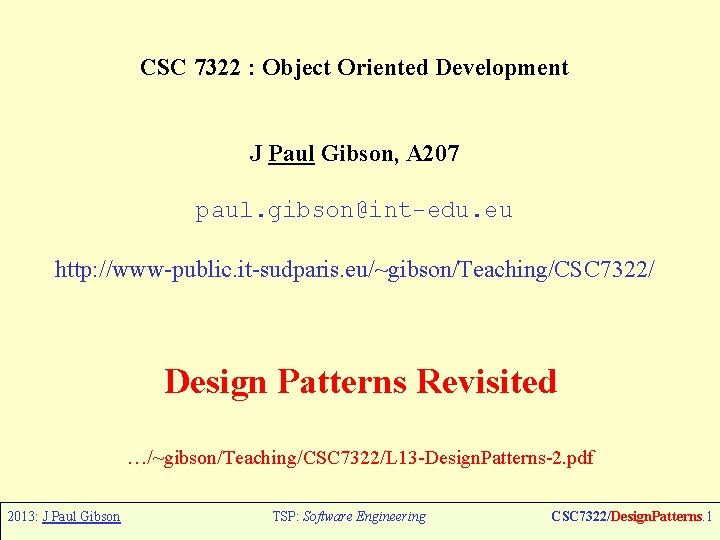 CSC 7322 : Object Oriented Development J Paul Gibson, A 207 paul. gibson@int-edu. eu
