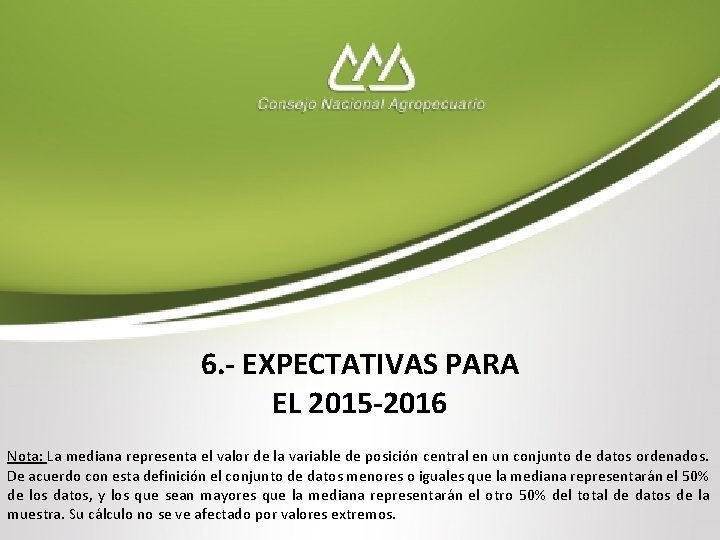 6. - EXPECTATIVAS PARA EL 2015 -2016 Nota: La mediana representa el valor de