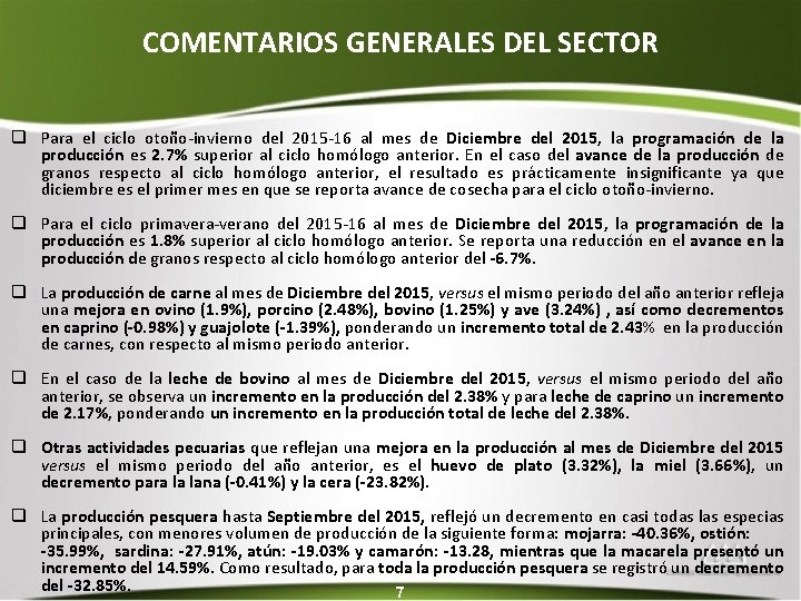 COMENTARIOS GENERALES DEL SECTOR q Para el ciclo otoño-invierno del 2015 -16 al mes