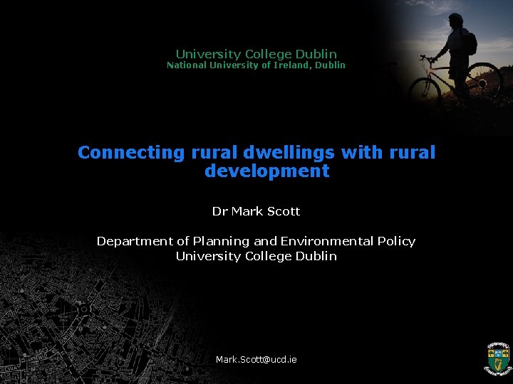 University College Dublin National University of Ireland, Dublin Connecting rural dwellings with rural development