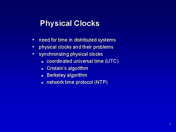 Physical Clocks • need for time in distributed systems • physical clocks and their