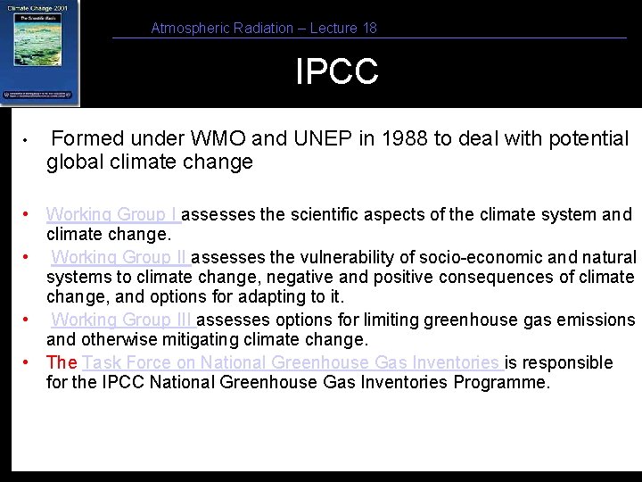Atmospheric Radiation – Lecture 18 IPCC • Formed under WMO and UNEP in 1988