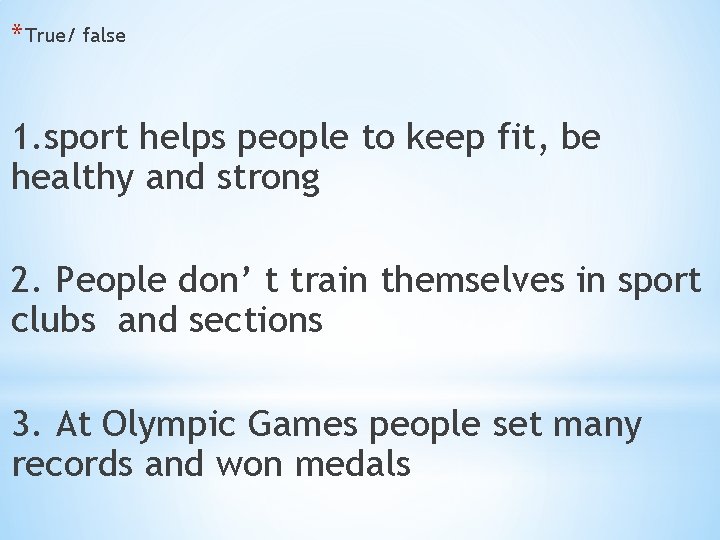 * True/ false 1. sport helps people to keep fit, be healthy and strong