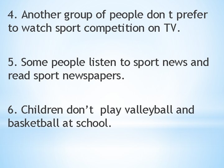 4. Another group of people don t prefer to watch sport competition on TV.