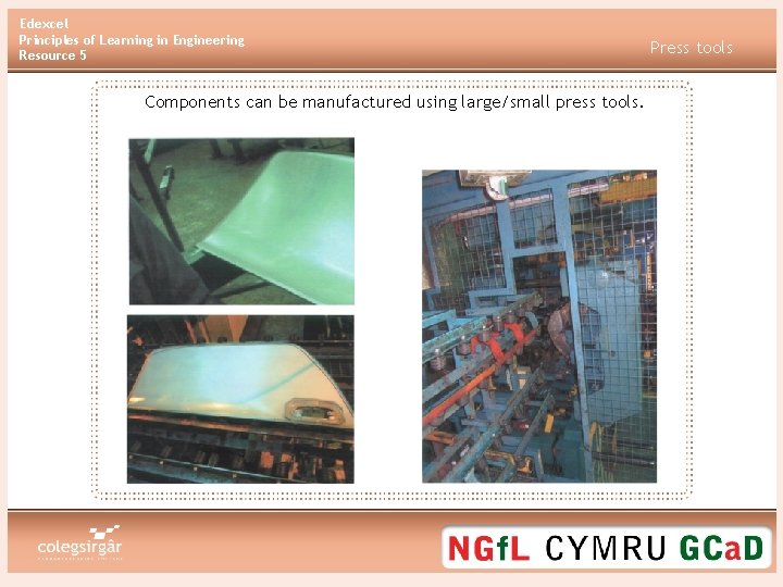 Edexcel Principles of Learning in Engineering Resource 5 Components can be manufactured using large/small