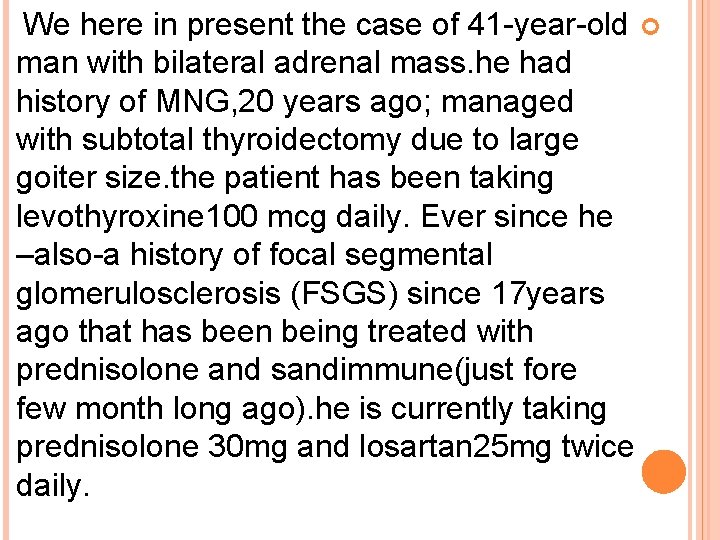 We here in present the case of 41 -year-old man with bilateral adrenal mass.