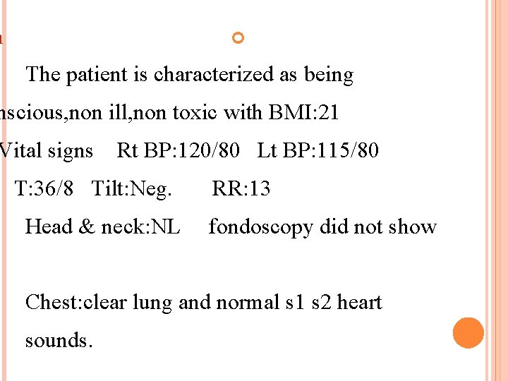 n The patient is characterized as being nscious, non ill, non toxic with BMI: