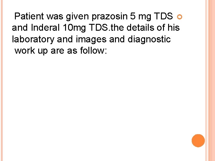 Patient was given prazosin 5 mg TDS and Inderal 10 mg TDS. the details