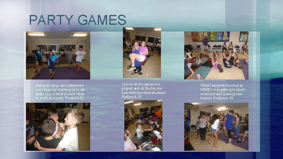 PARTY GAMES Being on camp also influenced our future by teaching us to set