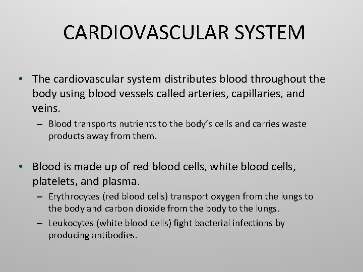 CARDIOVASCULAR SYSTEM • The cardiovascular system distributes blood throughout the body using blood vessels