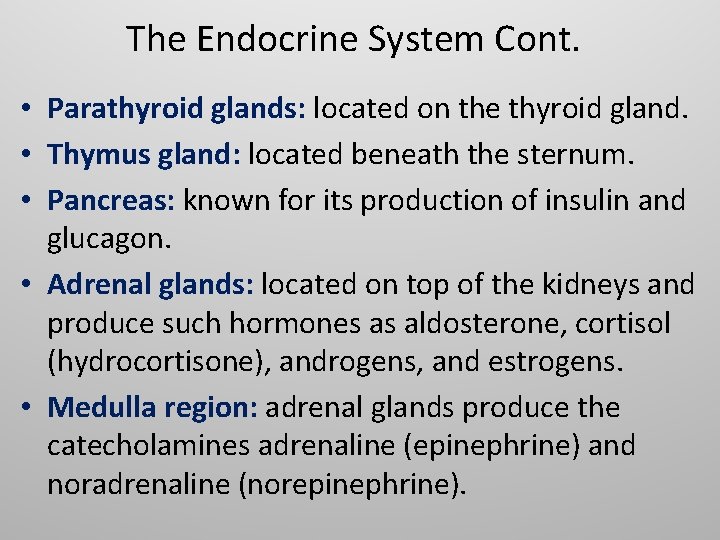 The Endocrine System Cont. • Parathyroid glands: located on the thyroid gland. • Thymus