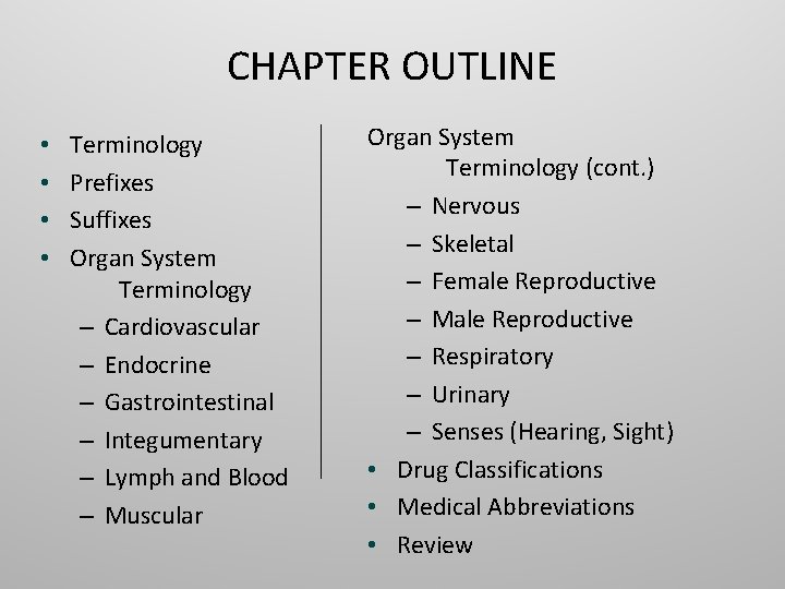 CHAPTER OUTLINE • • Terminology Prefixes Suffixes Organ System Terminology – Cardiovascular – Endocrine