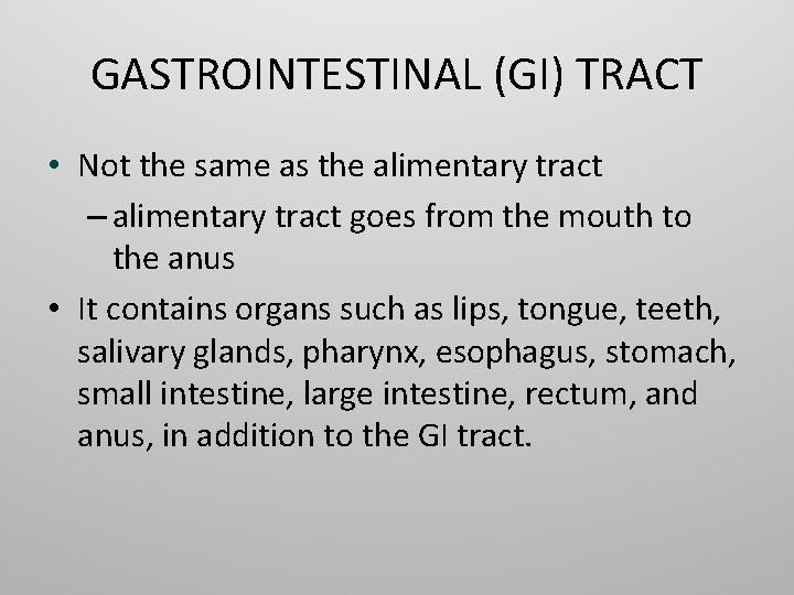 GASTROINTESTINAL (GI) TRACT • Not the same as the alimentary tract – alimentary tract