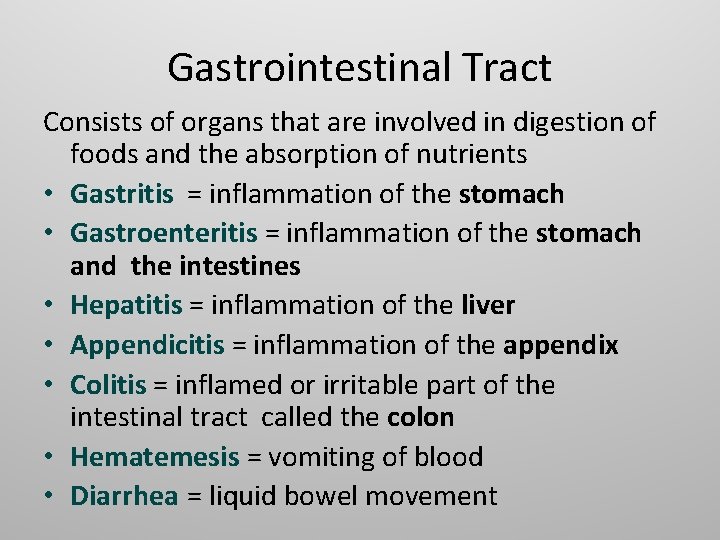 Gastrointestinal Tract Consists of organs that are involved in digestion of foods and the
