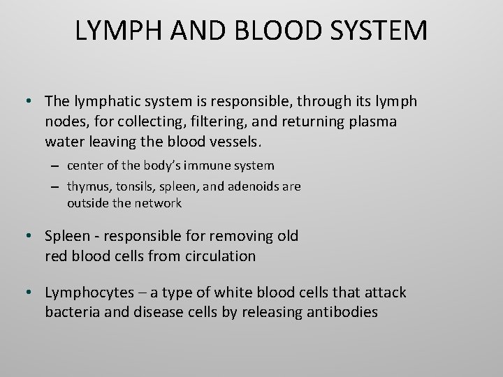 LYMPH AND BLOOD SYSTEM • The lymphatic system is responsible, through its lymph nodes,