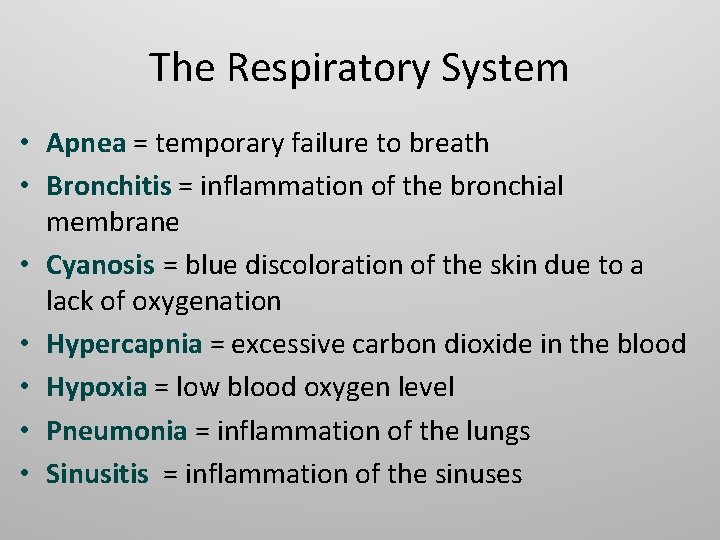 The Respiratory System • Apnea = temporary failure to breath • Bronchitis = inflammation