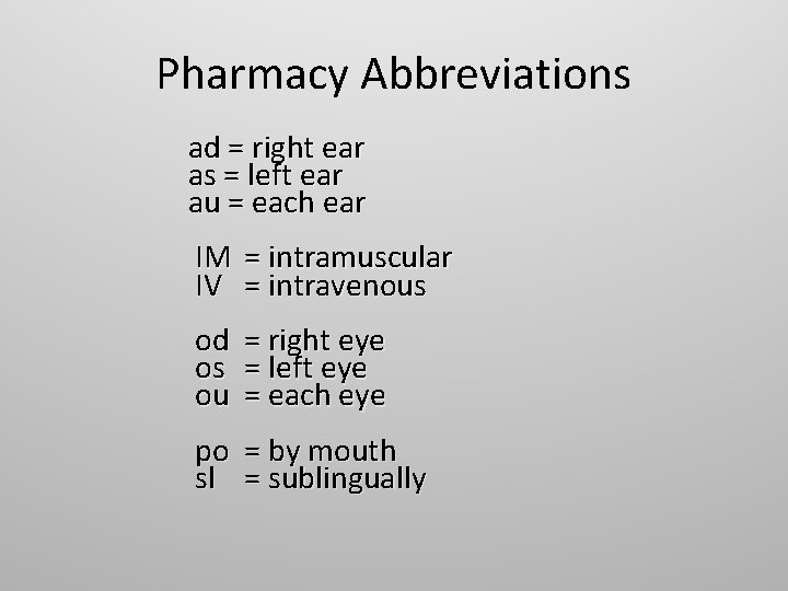 Pharmacy Abbreviations ad = right ear as = left ear au = each ear