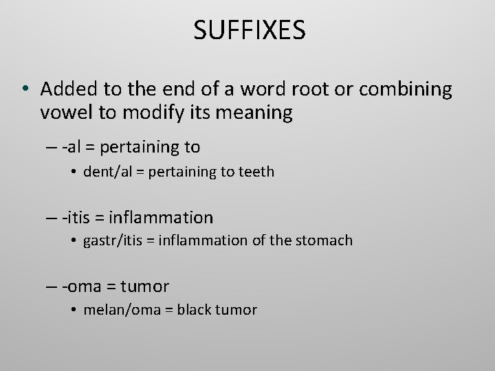 SUFFIXES • Added to the end of a word root or combining vowel to