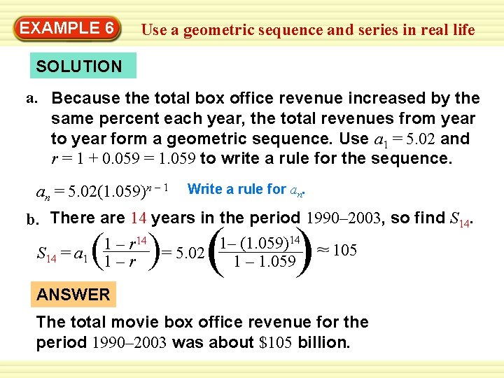 Warm-Up 6 Exercises EXAMPLE Use a geometric sequence and series in real life SOLUTION