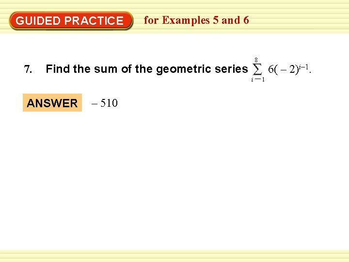 Warm-Up Exercises GUIDED PRACTICE 7. for Examples 5 and 6 8 Find the sum