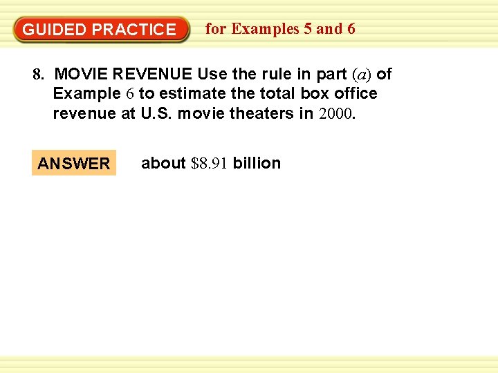 Warm-Up Exercises GUIDED PRACTICE for Examples 5 and 6 8. MOVIE REVENUE Use the