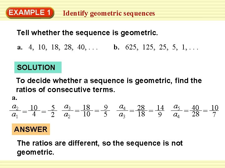 Warm-Up 1 Exercises EXAMPLE Identify geometric sequences Tell whether the sequence is geometric. a.