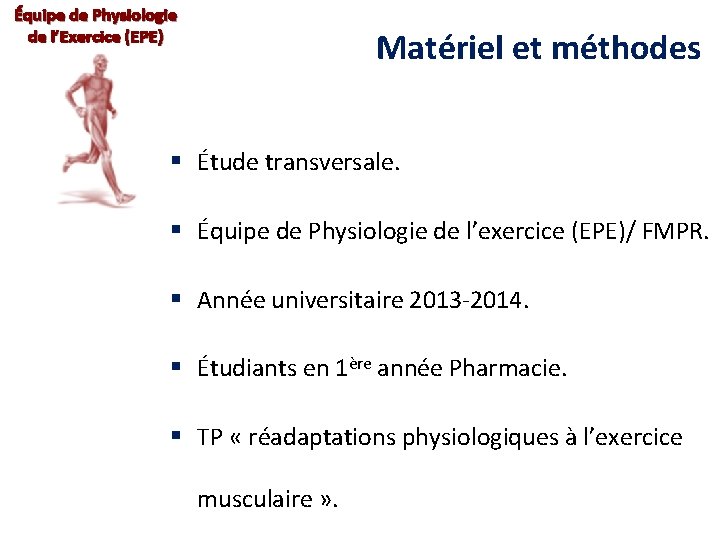 Équipe de Physiologie de l’Exercice (EPE) Matériel et méthodes § Étude transversale. § Équipe