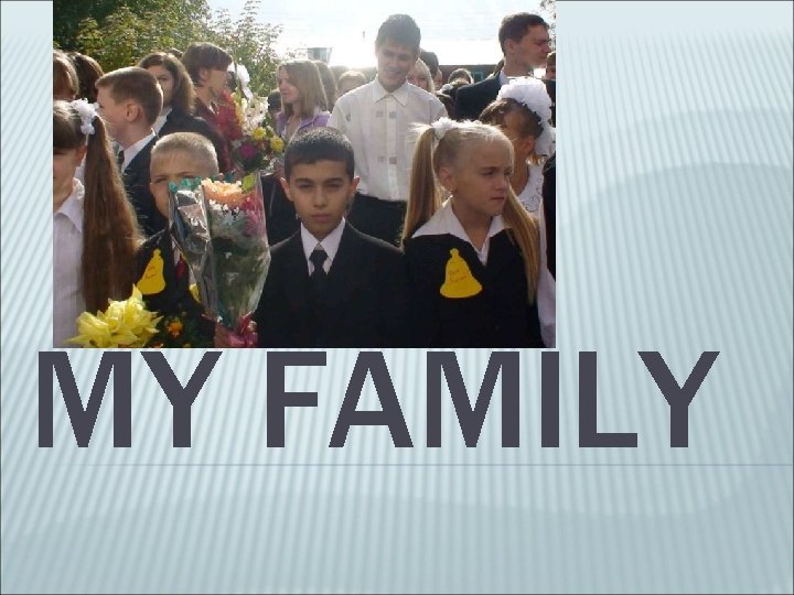 MY FAMILY MY FAMILY