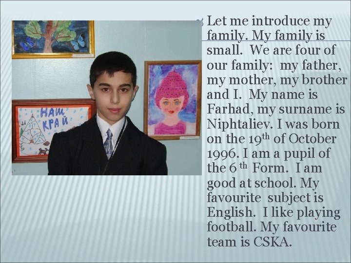 Let me introduce my family. My family is small. We are four of Let me introduce my family. My family is small. We are four of