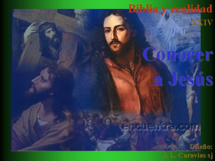 Biblia y realidad XXIV Conocer a Jesús Diseño: J. L. Caravias sj 