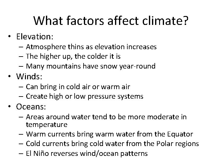 What factors affect climate? • Elevation: – Atmosphere thins as elevation increases – The