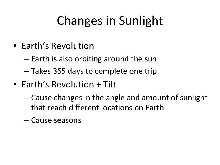 Changes in Sunlight • Earth’s Revolution – Earth is also orbiting around the sun