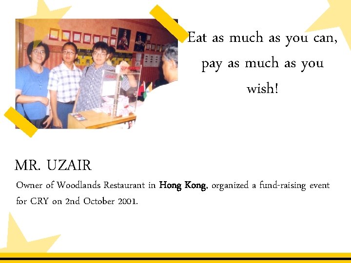 Eat as much as you can, pay as much as you wish! MR. UZAIR