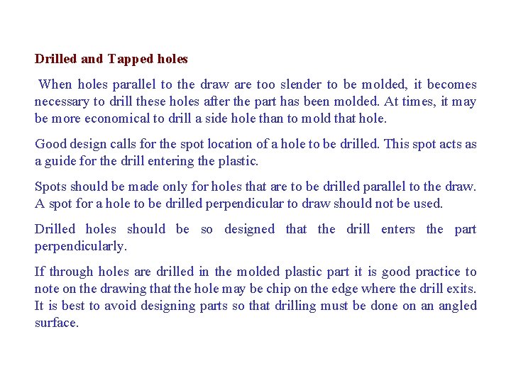 Drilled and Tapped holes When holes parallel to the draw are too slender to