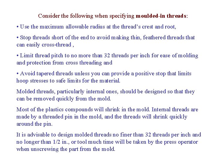 Consider the following when specifying moulded-in threads: • Use the maximum allowable radius at