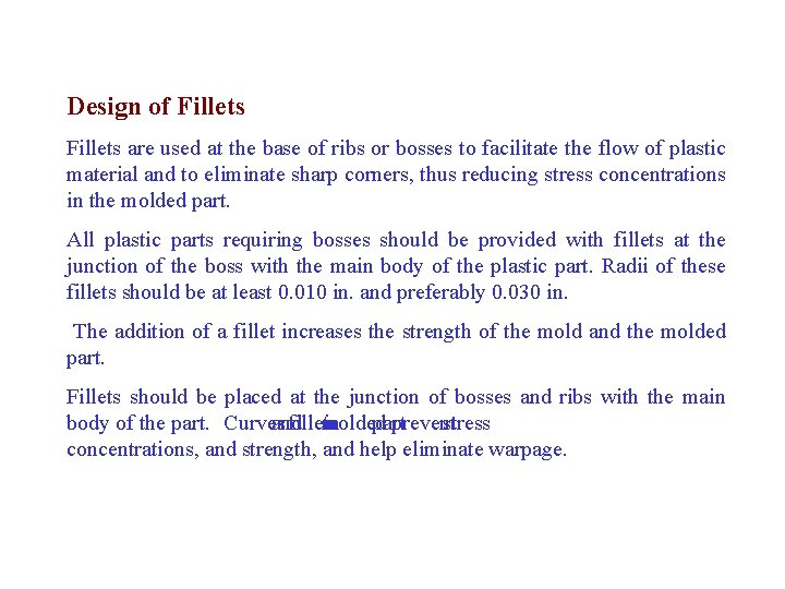 Design of Fillets are used at the base of ribs or bosses to facilitate