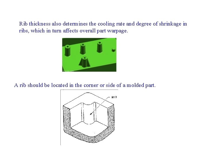 Rib thickness also determines the cooling rate and degree of shrinkage in ribs, which