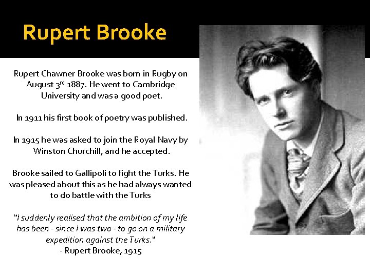 Rupert Brooke Rupert Chawner Brooke was born in Rugby on August 3 rd 1887.