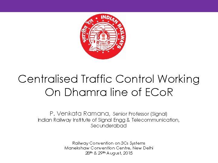 Centralised Traffic Control Working On Dhamra line of ECo. R P. Venkata Ramana, Senior