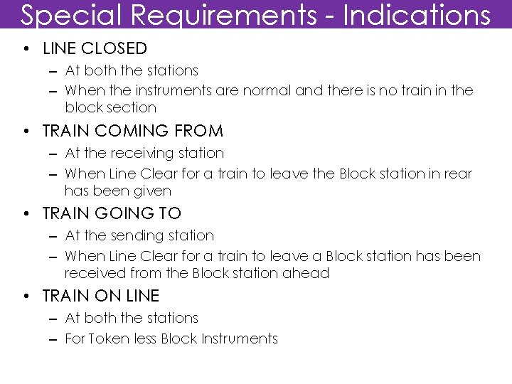 Special Requirements - Indications • LINE CLOSED – At both the stations – When