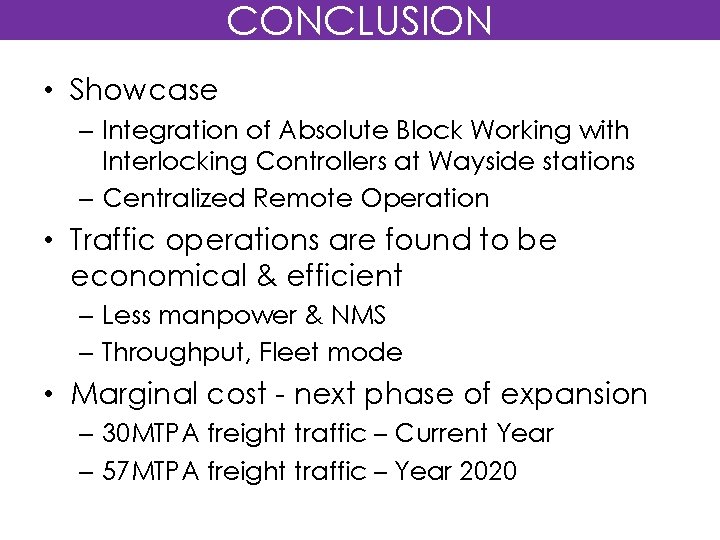 CONCLUSION • Showcase – Integration of Absolute Block Working with Interlocking Controllers at Wayside