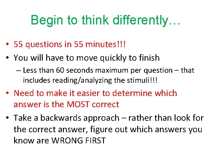 Begin to think differently… • 55 questions in 55 minutes!!! • You will have