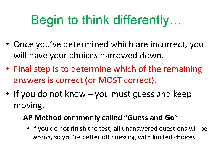Begin to think differently… • Once you’ve determined which are incorrect, you will have